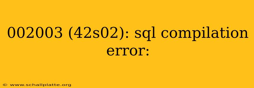 002003 (42s02): sql compilation error: