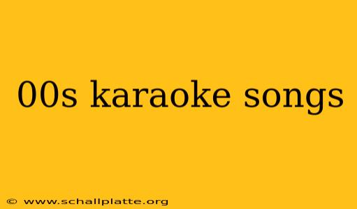 00s karaoke songs