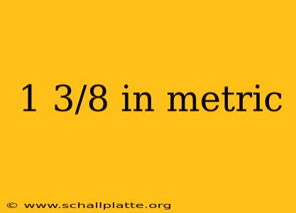1 3/8 in metric