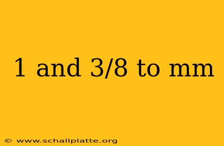 1 and 3/8 to mm
