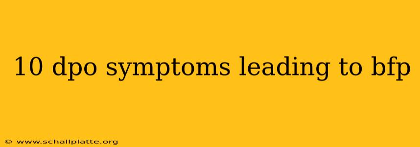 10 dpo symptoms leading to bfp