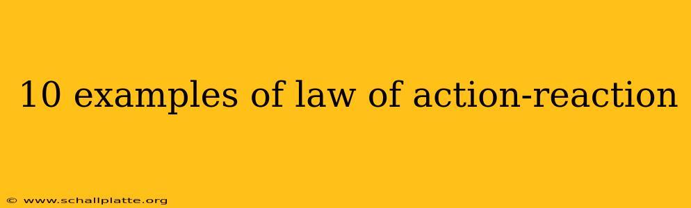 10 examples of law of action-reaction