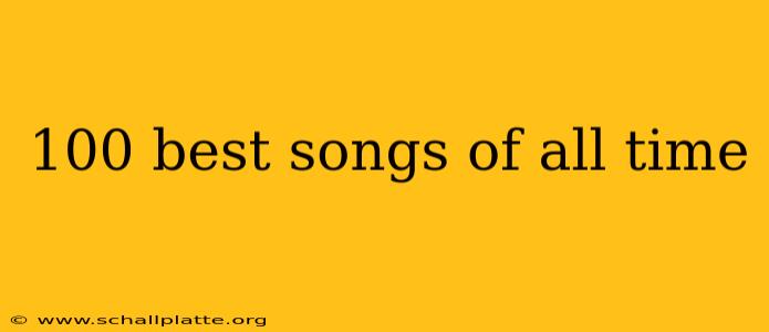 100 best songs of all time