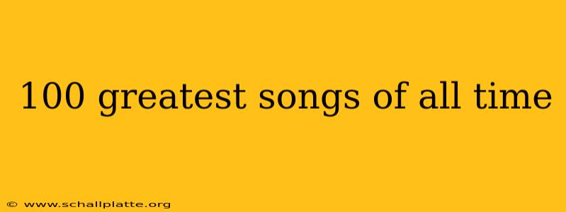 100 greatest songs of all time