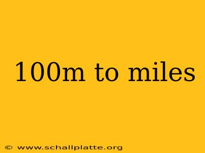 100m to miles