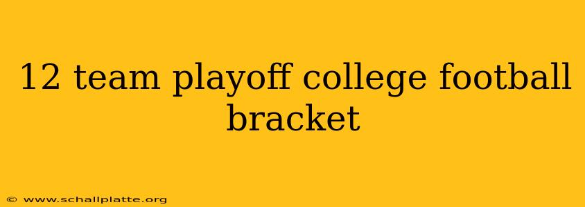 12 team playoff college football bracket
