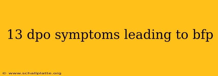 13 dpo symptoms leading to bfp