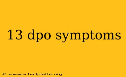 13 dpo symptoms