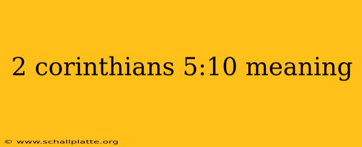 2 corinthians 5:10 meaning