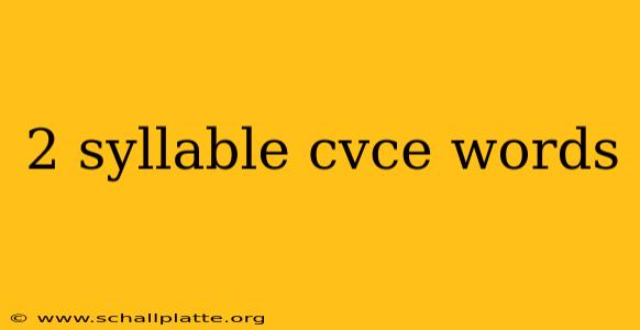 2 syllable cvce words