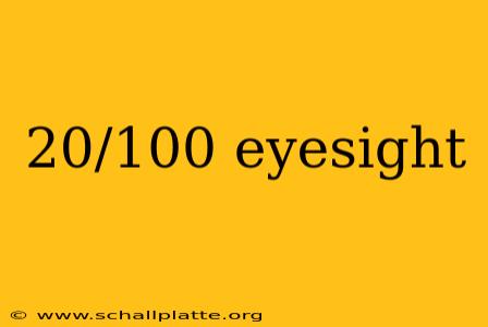 20/100 eyesight