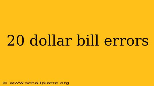 20 dollar bill errors