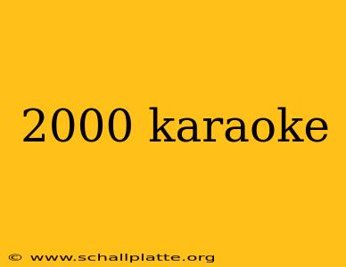 2000 karaoke