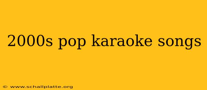 2000s pop karaoke songs