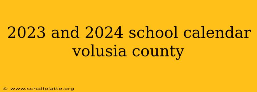 2023 and 2024 school calendar volusia county