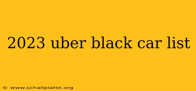 2023 uber black car list