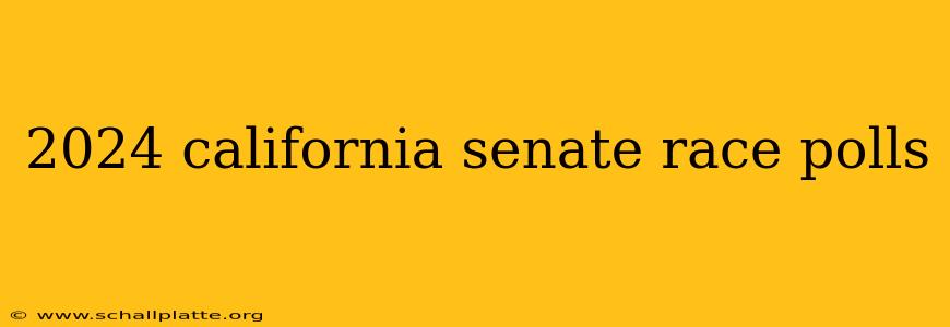2024 california senate race polls
