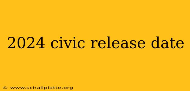 2024 civic release date