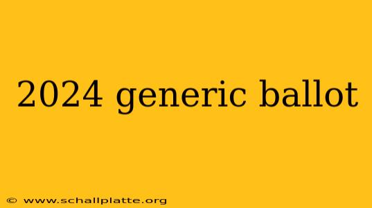 2024 generic ballot