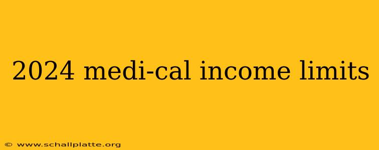 2024 medi-cal income limits
