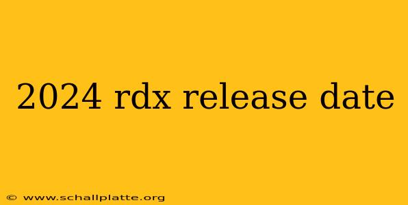2024 rdx release date