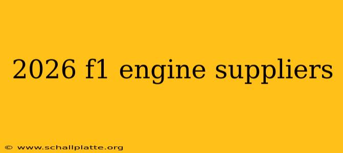 2026 f1 engine suppliers