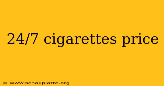 24/7 cigarettes price