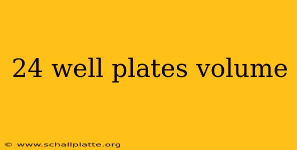 24 well plates volume