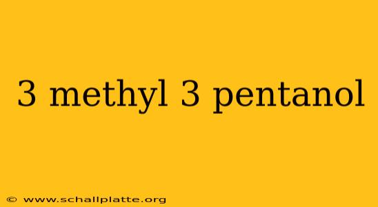 3 methyl 3 pentanol