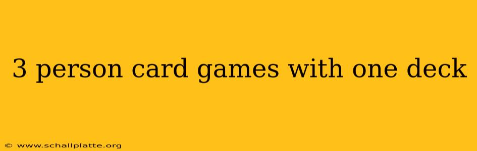 3 person card games with one deck