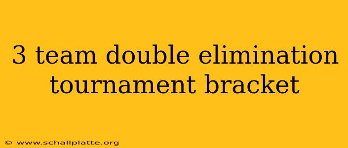 3 team double elimination tournament bracket