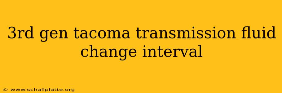 3rd gen tacoma transmission fluid change interval