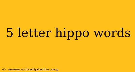 5 letter hippo words