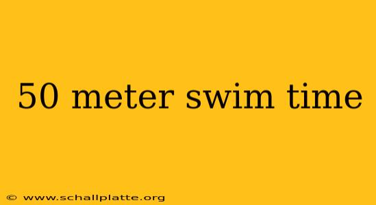 50 meter swim time