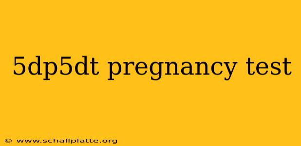 5dp5dt pregnancy test
