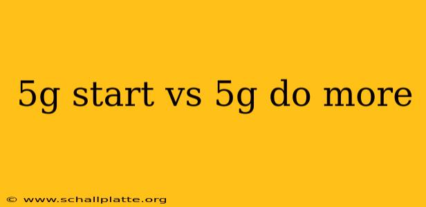5g start vs 5g do more