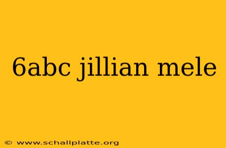 6abc jillian mele