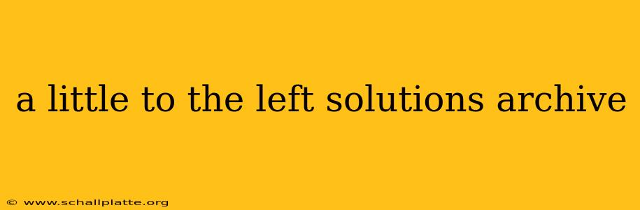 a little to the left solutions archive