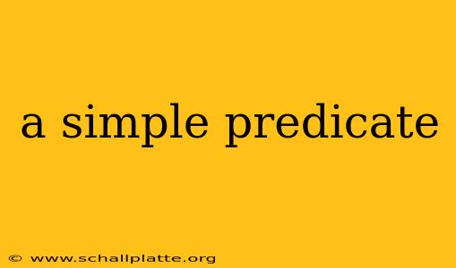 a simple predicate