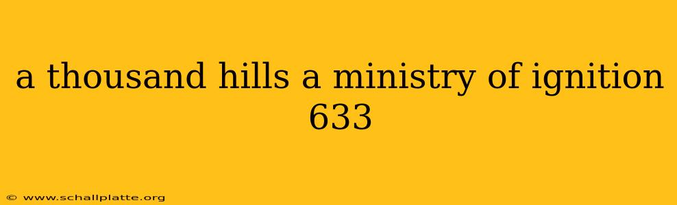 a thousand hills a ministry of ignition 633