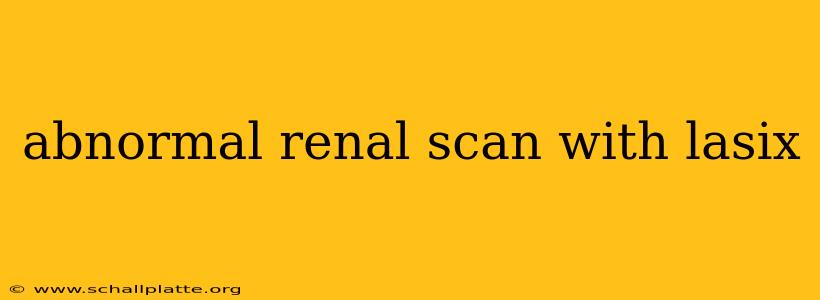 abnormal renal scan with lasix