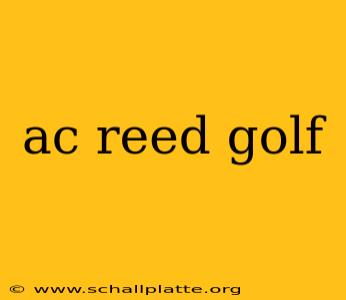 ac reed golf