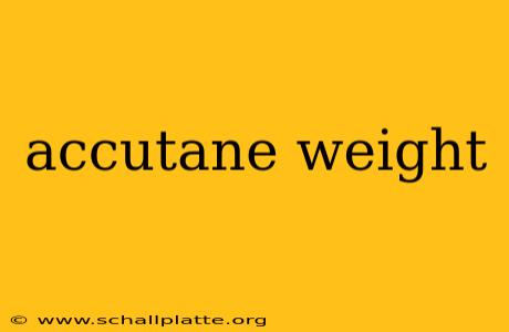 accutane weight