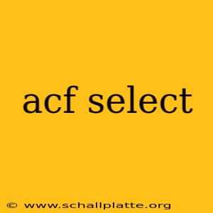 acf select
