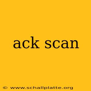 ack scan
