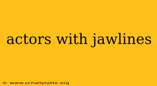 actors with jawlines