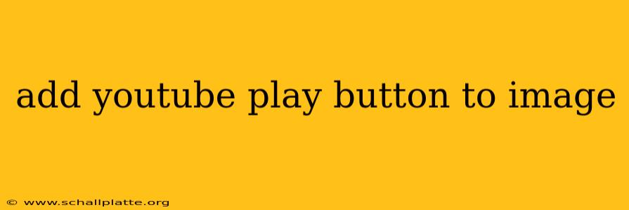 add youtube play button to image