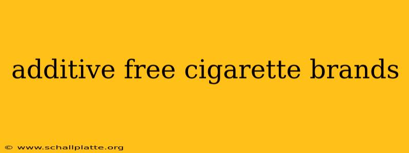 additive free cigarette brands