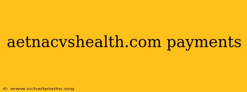 aetnacvshealth.com payments