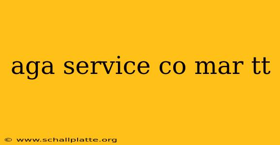 aga service co mar tt